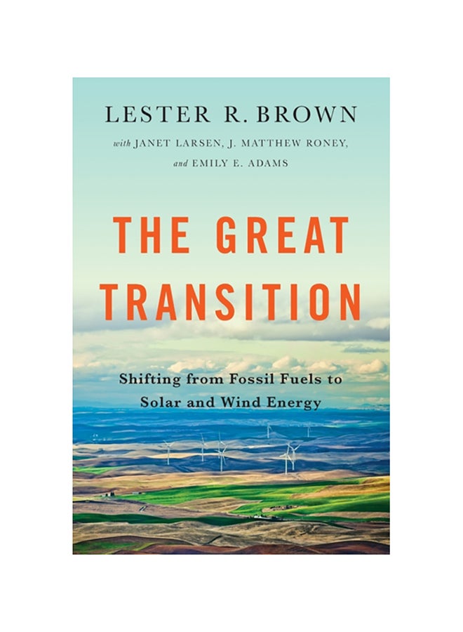The Great Transition: Shifting From Fossil Fuels To Solar And Wind Energy Paperback English by Lester R. Brown - 38540 