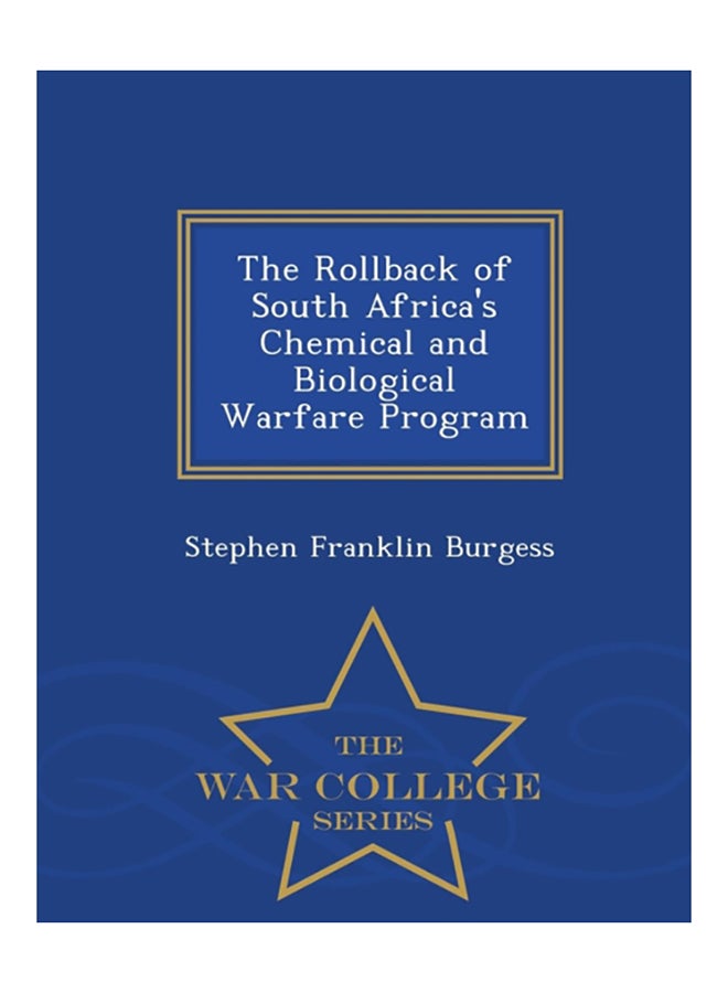 The Rollback Of South Africa's Chemical And Biological Warfare Program - War College Series paperback english - 2015 