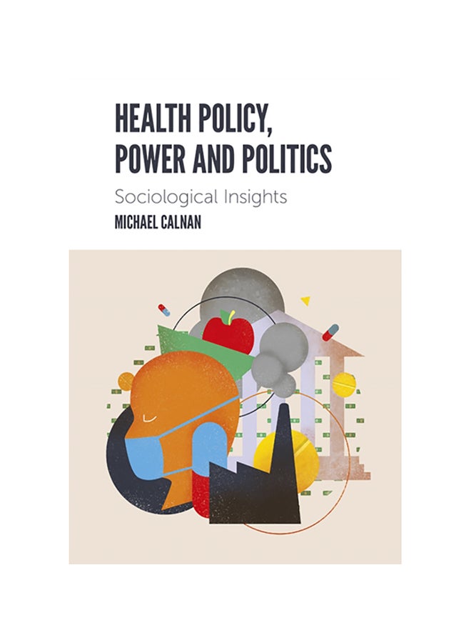 Health Policy, Power And Politics: Sociological Insights Paperback English by Michael Calnan - 38545