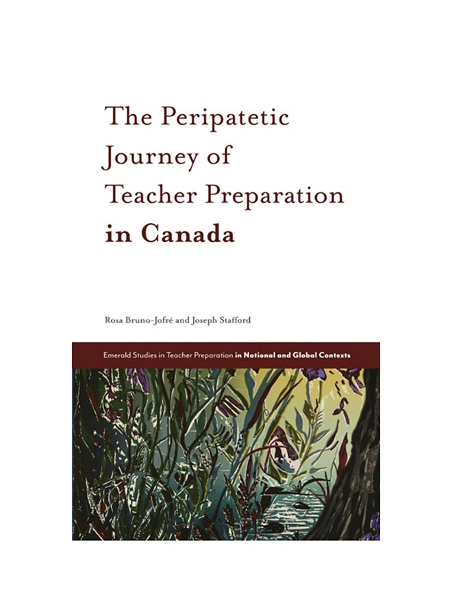 The Peripatetic Journey Of Teacher Preparation In Canada hardcover english - 2020 