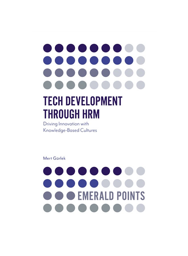 Tech Development Through Hrm: Driving Innovation With Knowledge-based Cultures Paperback English by Mert Gürlek - 2020