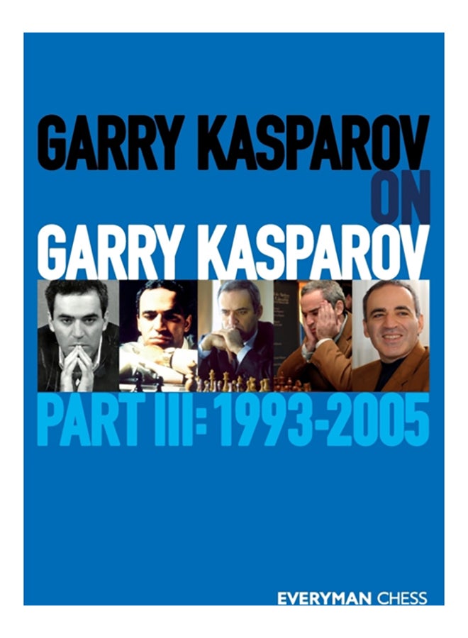 Garry Kasparov On Garry Kasparov: Part 3: 1993-2005 paperback english - 2020 