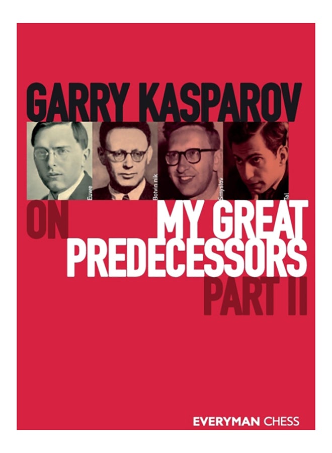 Garry Kasparov On My Great Predecessors: Part 2 Paperback English by Garry Kasparov - 38545 