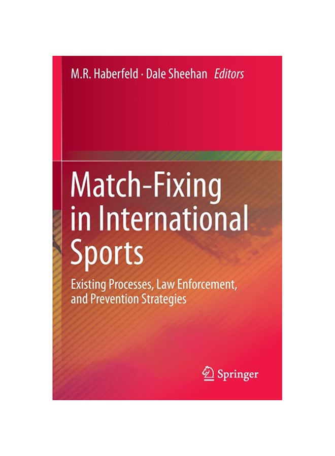 Match-Fixing In International Sports: Existing Processes, Law Enforcement, And Prevention Strategies Paperback English by M. R. Haberfeld - 2014