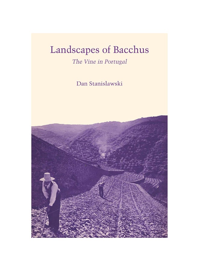 Landscapes Of Bacchus: The Vine In Portugal paperback english - 2014 