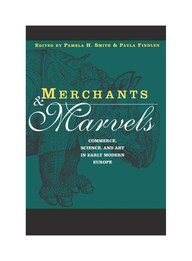 Merchants And Marvels: Commerce, Science, And Art In Early Modern Europe Paperback English by Pamela Smith - 38526