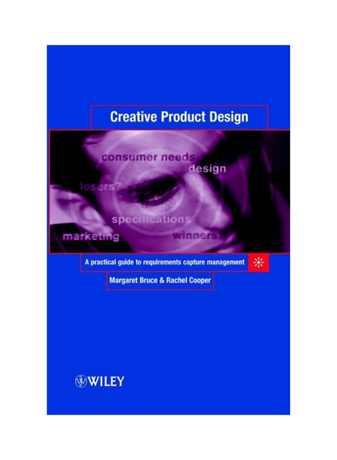 Creative Product Design: A Practical Guide To Requirements Capture Management hardcover english - 2001