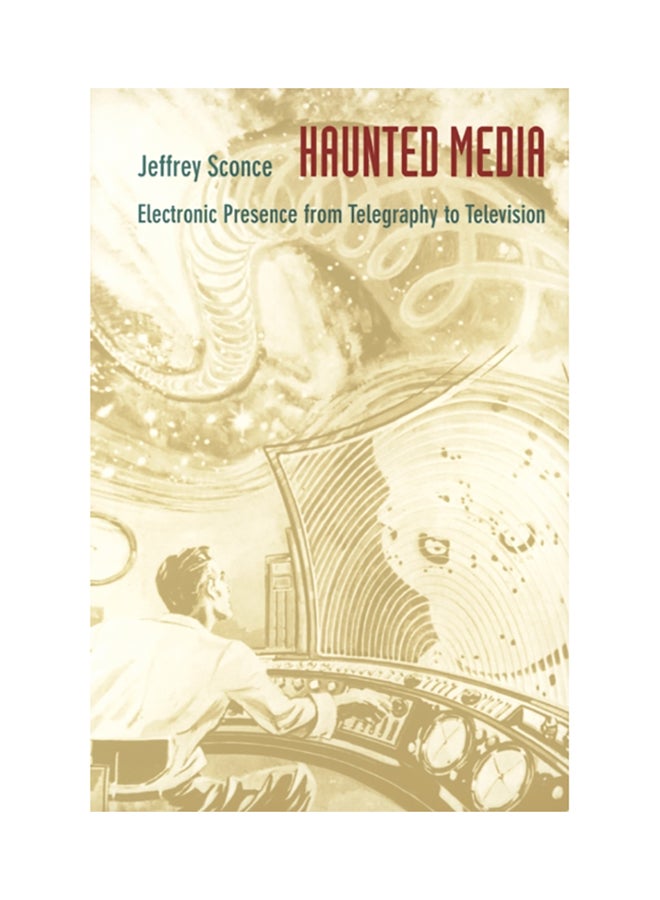 Haunted Media: Electronic Presence From Telegraphy To Television Paperback English by Jeffrey Sconce - 38525