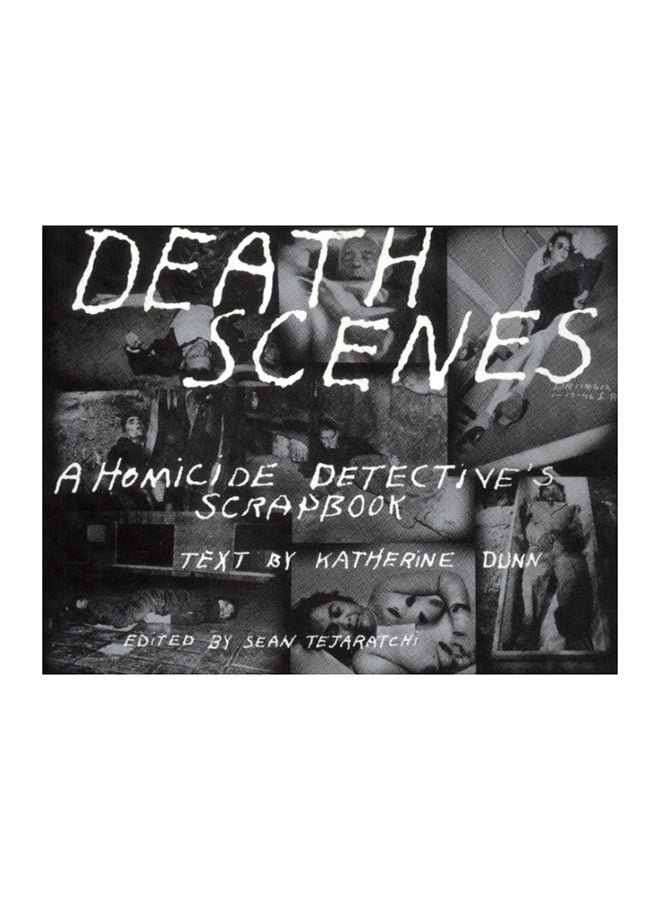 Death Scenes: A Homicide Detectives Scrapbook paperback english - 2000 