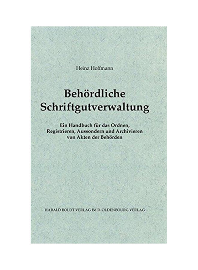 Behördliche Schriftgutverwaltung: Ein Handbuch Für Das Ordnen, Registrieren, Aussondern Und Archivieren Von Akten Der Behörden hardcover english - 2000 