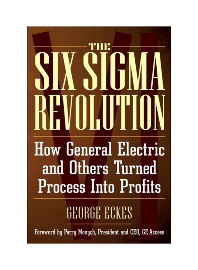 The Six Sigma Revolution: How General Electric And Others Turned Process Into Profits Hardcover English by George Eckes - 38525 