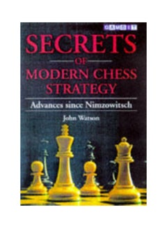 Secrets Of Modern Chess Strategy: Advances Since Nimzowitsch Paperback English by John Watson - 36489