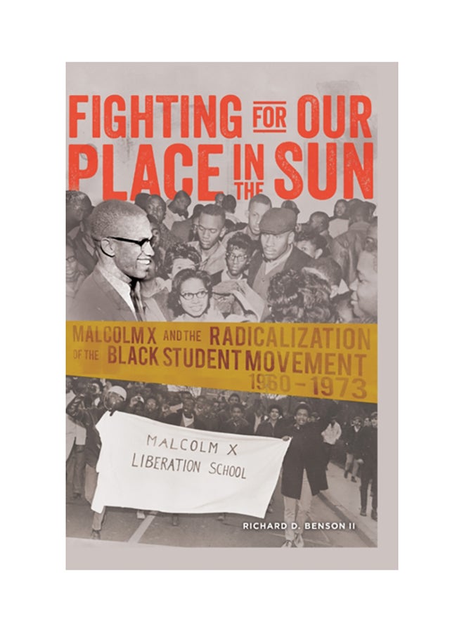 Fighting For Our Place In The Sun: Malcolm X And The Radicalization Of The Black Student Movement 1960-1973 hardcover english 