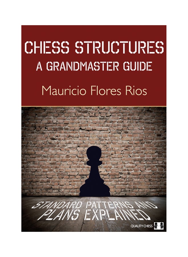 Chess Structures: A Grandmaster Guide Paperback English by Mauricio Flores Rios