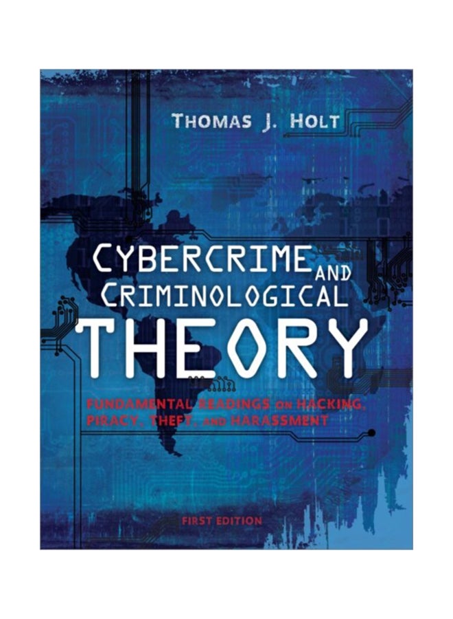 Cybercrime And Criminological Theory: Fundamental Readings On Hacking, Piracy, Theft, And Harassment Paperback English by Thomas J. Holt 