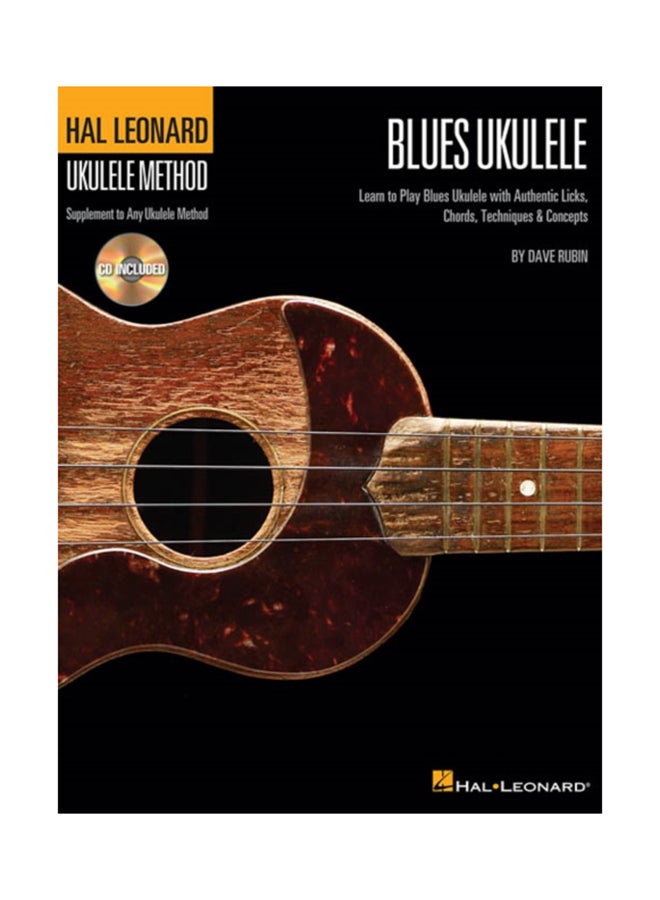 Blues Ukulele: Learn To Play Blues Ukulele With Authentic Licks, Chords, Techniques & Concepts paperback english 
