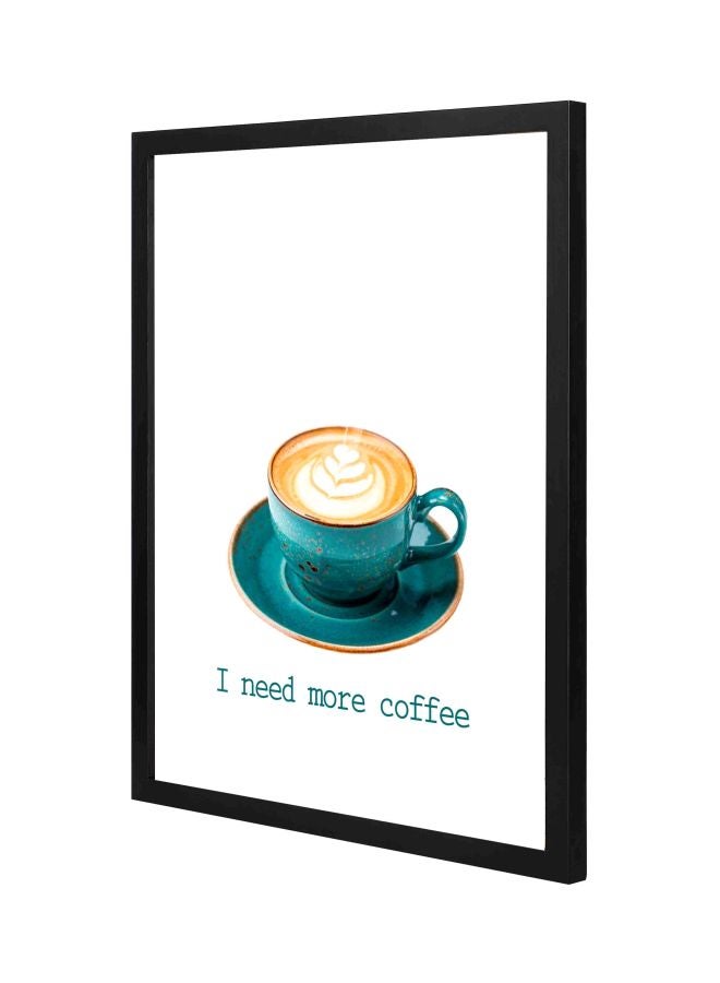 لوحة فنية جدارية بإطار مزينة بعبارة "I Need More Coffee" أسود 43x53x2سم - Image 1