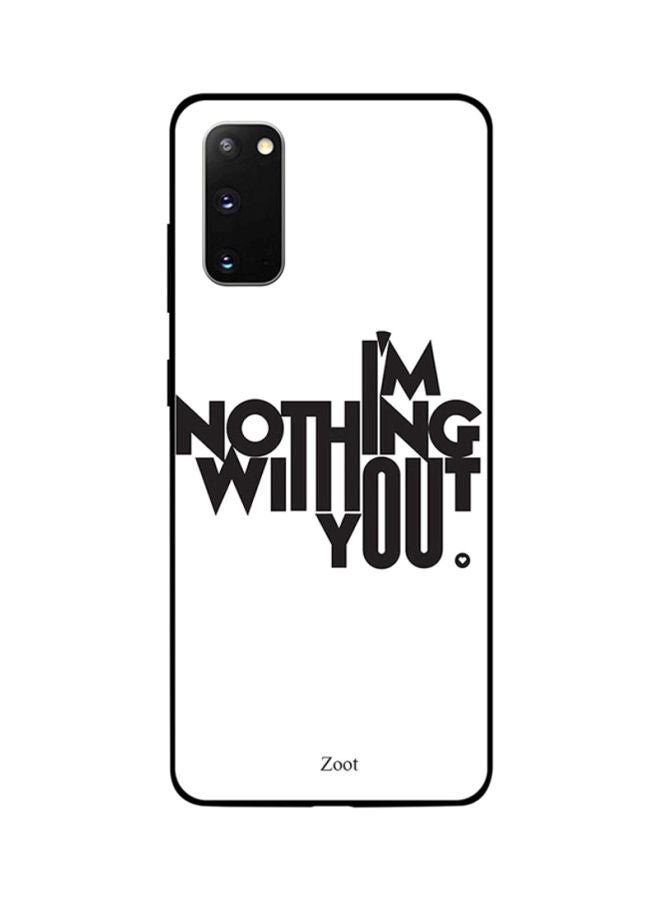 Zoot Skin Case Cover -for Samsung Galaxy S20 I'm Nothing Without You I'm Nothing Without You