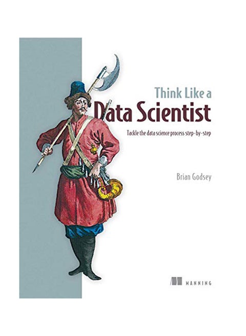 Think Like A Scientist: Tackle The Data Science Process Paperback English by Brian Godsey - 2017