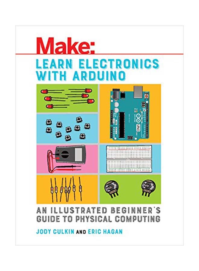 Learn Electronics with Arduino: An Illustrated Beginner's Guide to Physical Computing Paperback English by Jody Culkin - 38542 