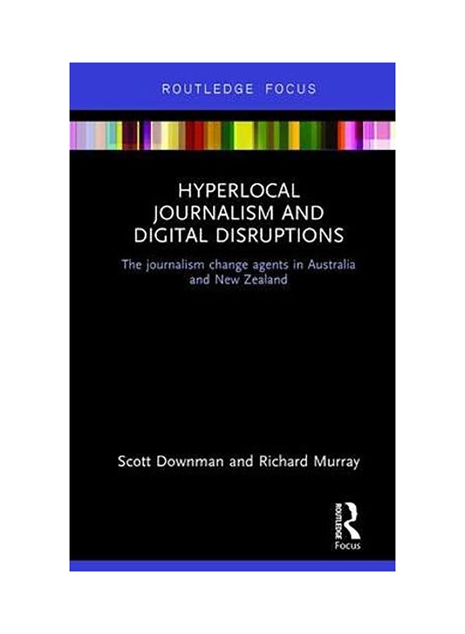 Hyperlocal Journalism And Digital Disruptions: The Journalism Change Agents In Australia And New Zealand hardcover english - 2017 