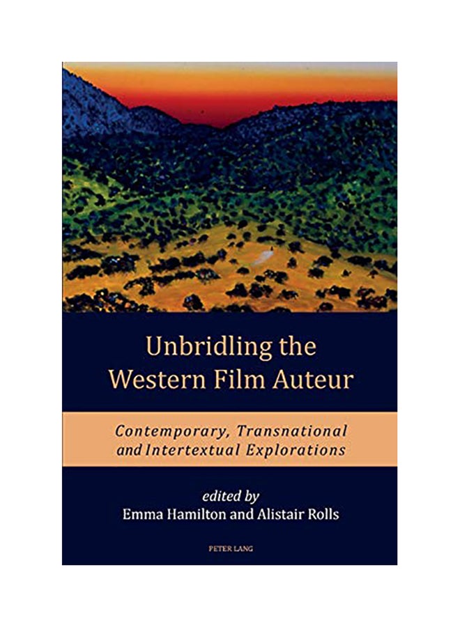 Unbridling the Western Film Auteur: Contemporary, Transnational and Intertextual Explorations paperback english - 2017 