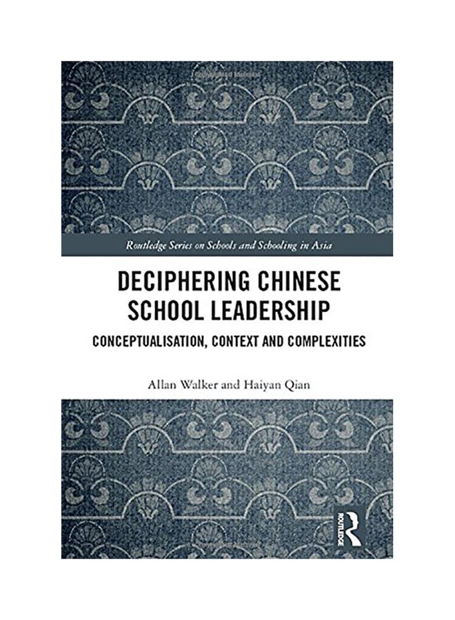 Deciphering Chinese School Leadership: Conceptualisation, Context and Complexities Hardcover English by Allan Walker - 2017 