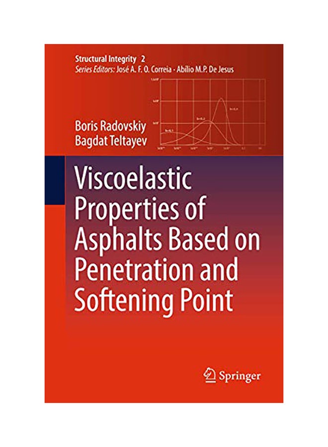 Viscoelastic Properties Of Asphalts Based On Penetration And Softening Point hardcover english - 2017