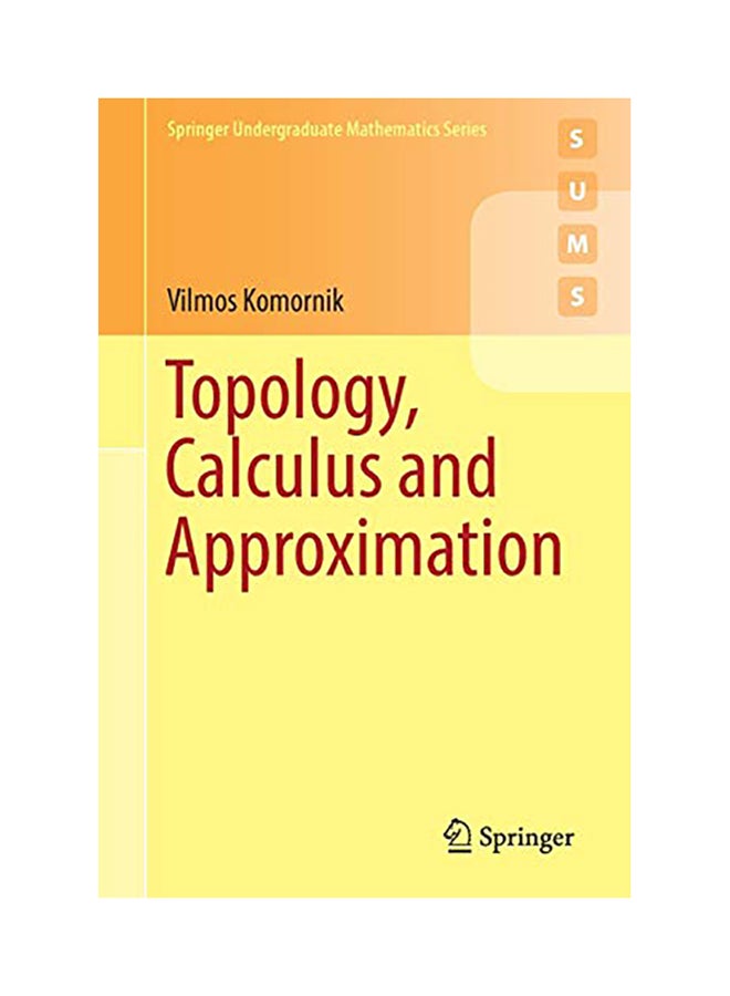 Topology, Calculus And Approximation Paperback English by Komornik Vilmos - 38542 