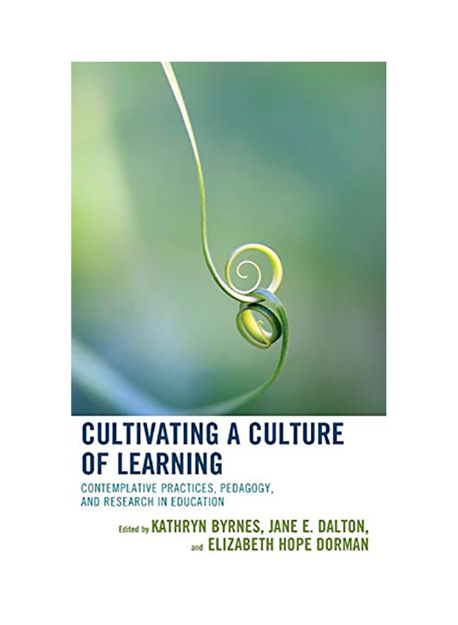 Cultivating a Culture of Learning: Contemplative Practices, Pedagogy, and Research in Education hardcover english - 2017 
