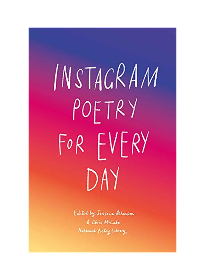 Instagram Poetry For Every Day: The Inspiration, Hilarious And Heart-Breaking Work Of Instagram Poets Hardcover English by National Poetry Library - 2020 