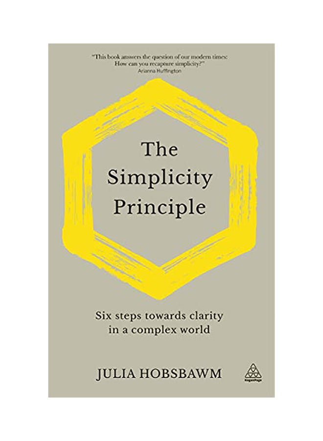 The Simplicity Principle: Six Steps Towards Clarity In A Complex World Hardcover English by Julia Hobsbawm - 38545 