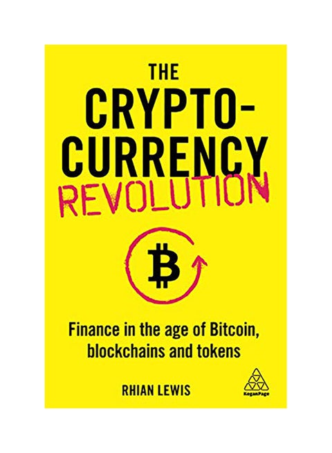 The Cryptocurrency Revolution: Finance In The Age Of Bitcoin, Blockchains And Tokens Paperback English by Rhian Lewis - 38545