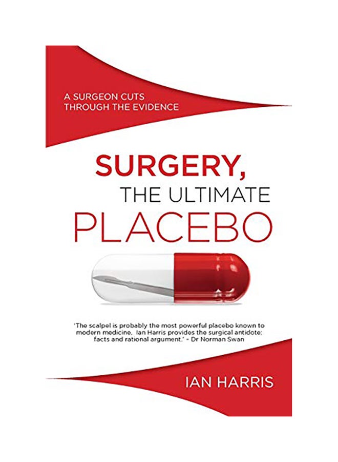 Surgery, The Ultimate Placebo: A Surgeon Cuts Through The Evidence paperback english - 2020