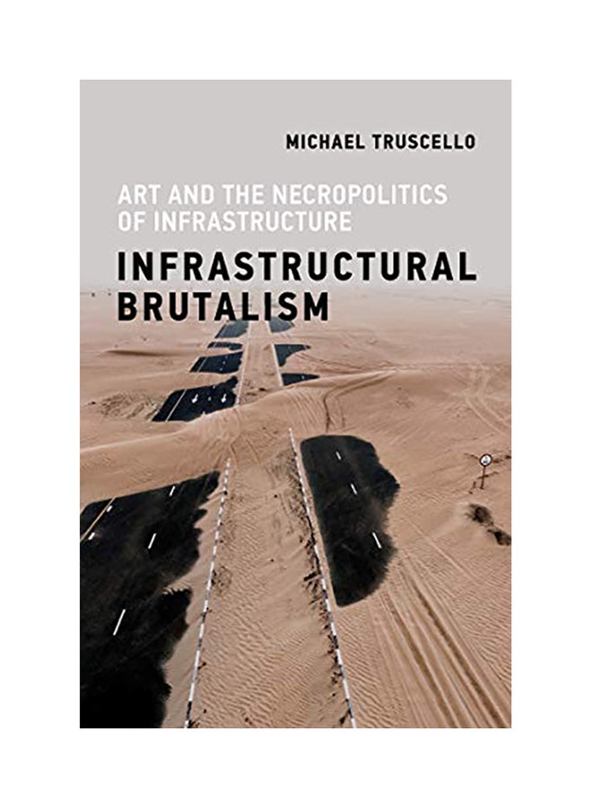 Infrastructural Brutalism: Art And The Necropolitics Of Infrastructure paperback english - 2020