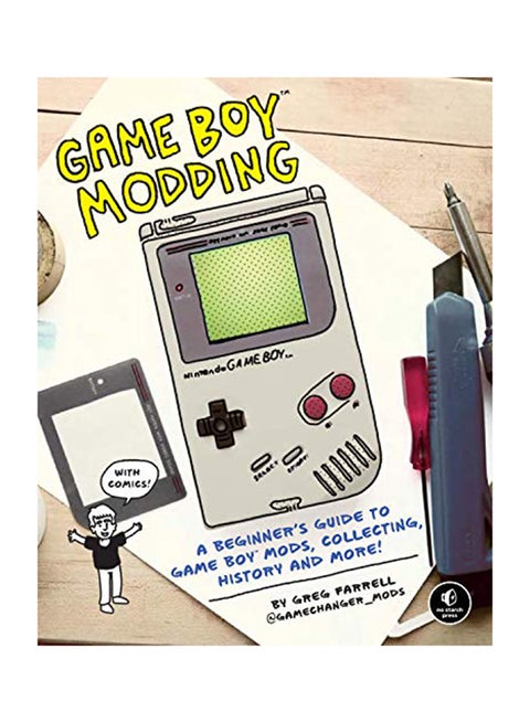 Game Boy Modding: A Beginner's Guide To Game Boy Mods, Collecting, History, And More! Paperback English by Greg Farrell - 38545