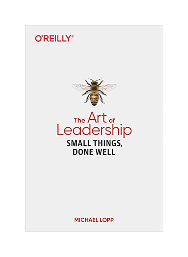 The Art Of Leadership: Small Things, Done Well Paperback English by Michael Lopp - 2020