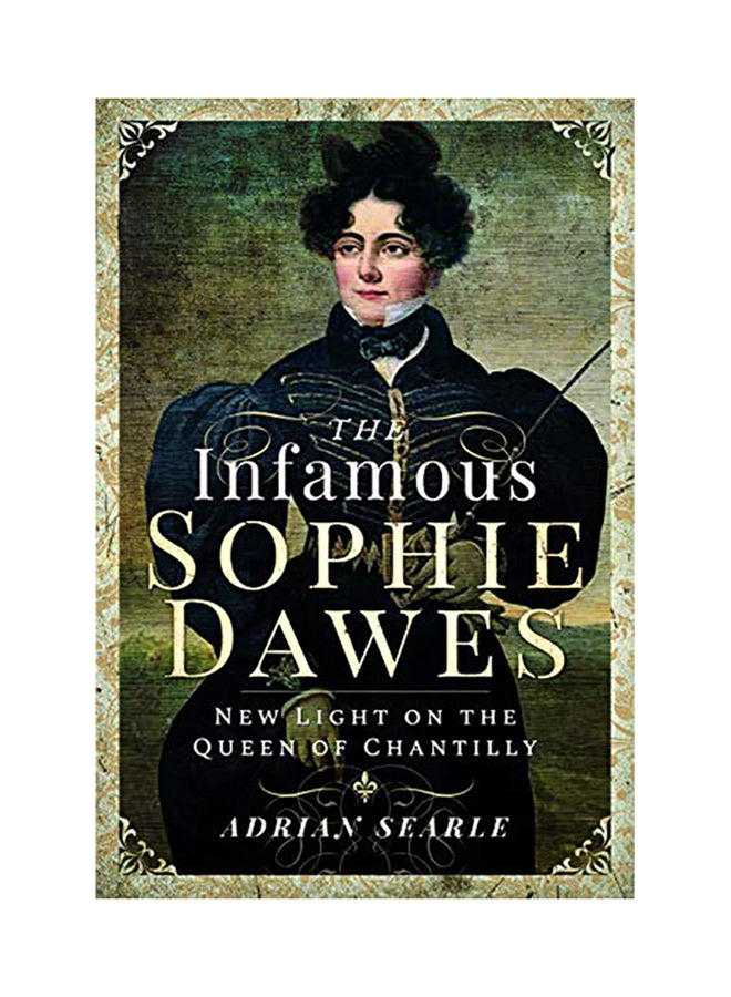 The Infamous Sophie Dawes: New Light On The Queen Of Chantilly Hardcover English by Adrian Searle - 2020 