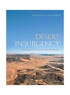 Desert Insurgency: Archaeology, T. E. Lawrence, And The Arab Revolt hardcover english - 2020 