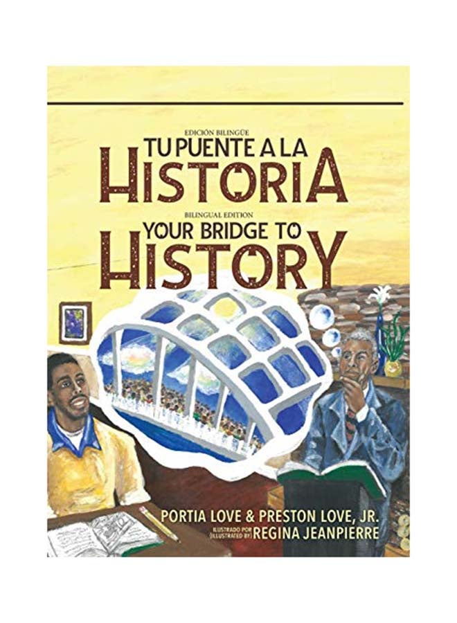 Your Bridge To History: Tu Puente A La Historia: (Bilingual Edition: English And Spanish) hardcover english - 2020