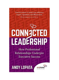 Connected Leadership: How Professional Relationships Underpin Executive Success Paperback English by Andy Lopata - 38545 