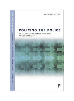 Policing The Police: Challenges Of Democracy And Accountability Paperback English by Michael Rowe - 38545