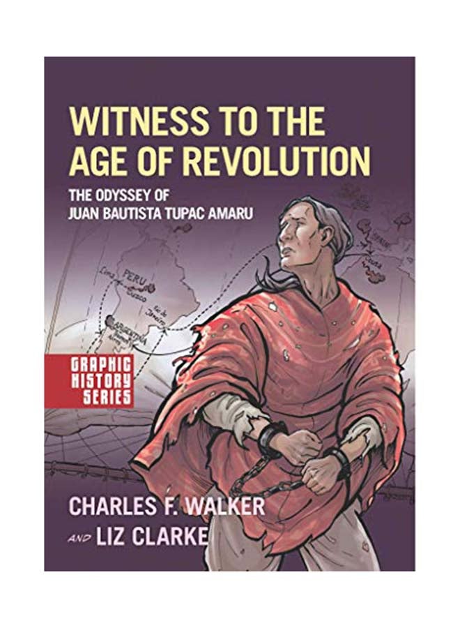 Witness To The Age Of Revolution: The Odyssey Of Juan Bautista Tupac Amaru paperback english - 2020