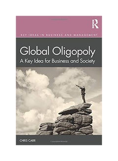 Global Oligopoly: A Key Idea For Business And Society Paperback English by Chris Carr - 2020