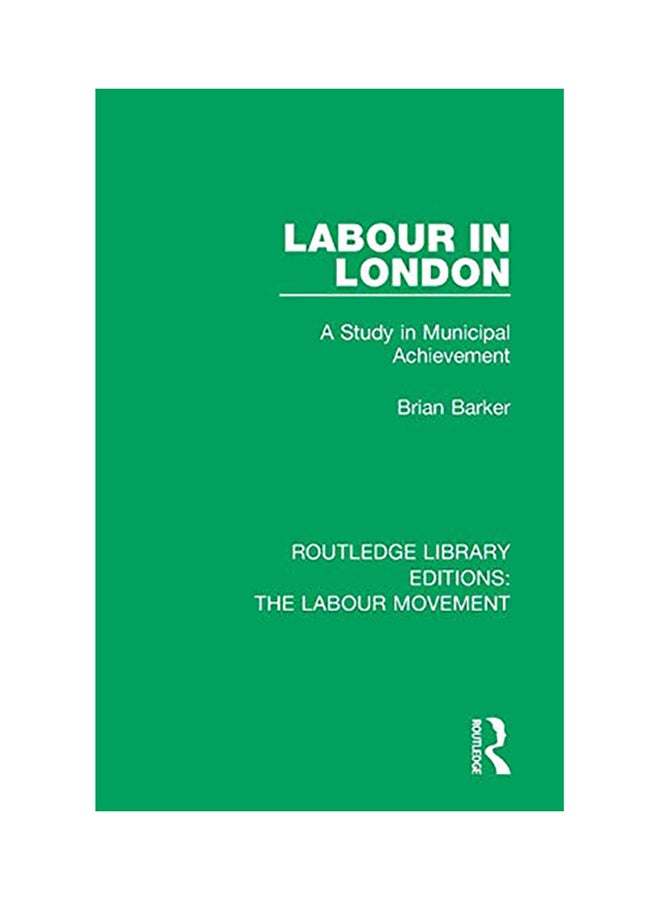 Labour In London: A Study In Municipal Achievement paperback english - 2020