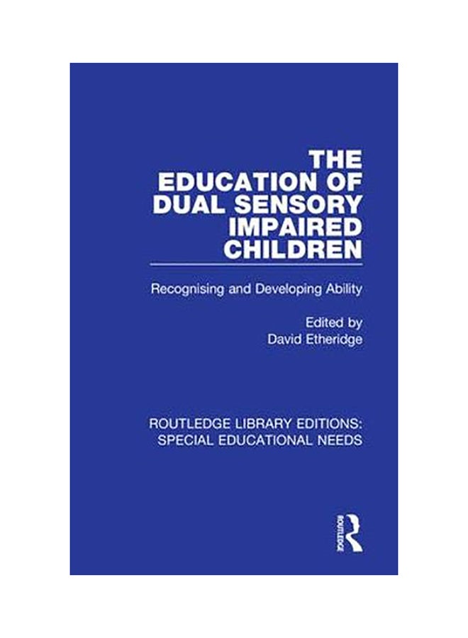 The Education of Dual Sensory Impaired Children: Recognising and Developing Ability paperback english - 2020 