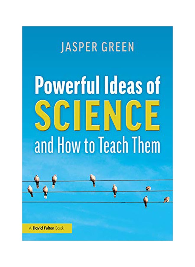 Powerful Ideas of Science and How to Teach Them Paperback English by Jasper Green - 38545