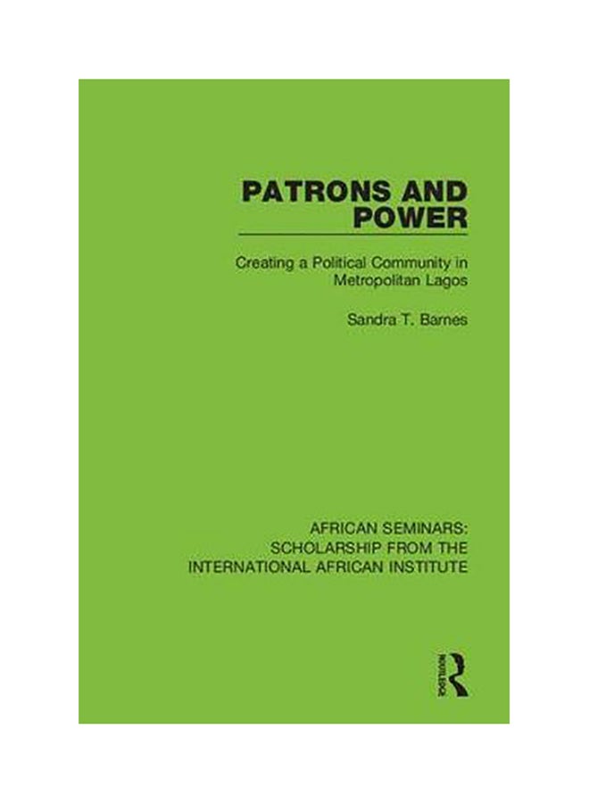 Patrons And Power: Creating A Political Community In Metropolitan Lagos paperback english
