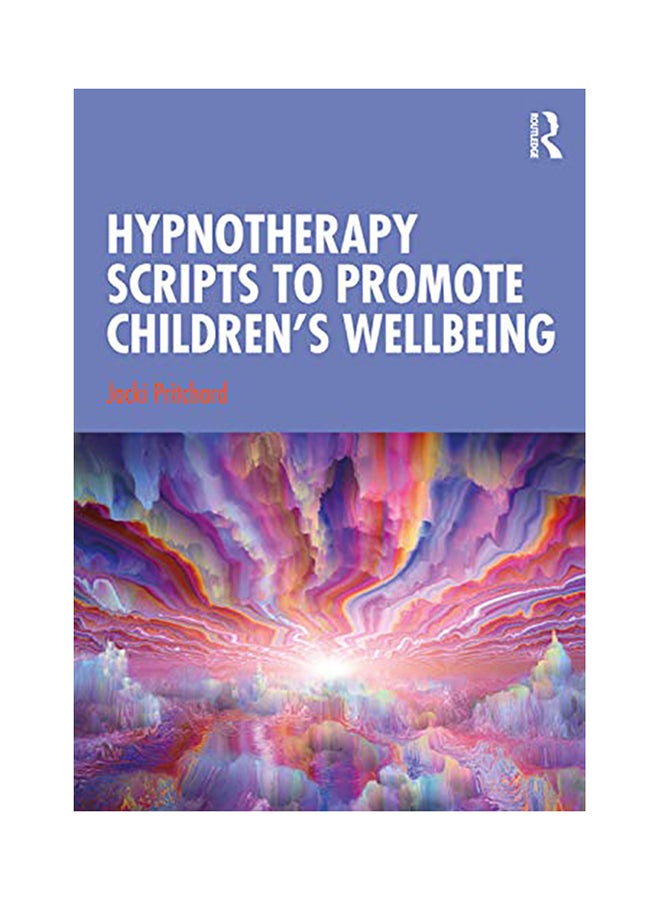 Hypnotherapy Scripts To Promote Children's Wellbeing Paperback English by Jacki Pritchard