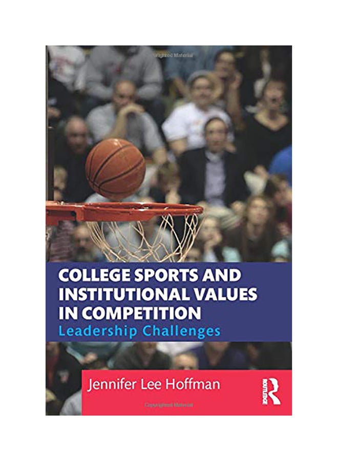 College Sports And Institutional Values In Competition paperback english